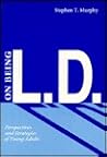 On Being L.D.: Perspectives and Strategies of Young Adults On Being L.D.: Perspectives and Strategies of Young Adults