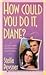How Could You Do It, Diane? by Stella Pevsner