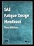 Sae Fatigue Design Handbook by Richard C. Rice
