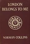London Belongs to Me by Norman Collins