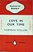 Love in our Time by Norman Collins Love in our Time by Norman Collins
