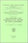 The Economic and Administrative History of Early Indonesia (Handbook of Oriental Studies. Section 3 Southeast Asia, 7)
