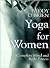 Yoga for Women: A Gentler S...