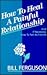 How to Heal a Painful Relationship and If Necessary How to Part As Friends
