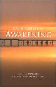 Awakening: The Life And Ministry Of Robert Murray McCheyne (Paperback)