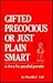 Gifted Precocious or Just P...