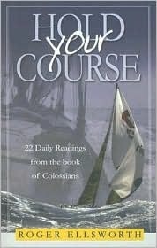 Hold Your Course: 22 Daily Readings from the Book of Colossians