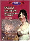 Dolley Madison: Her Life, Letters, and Legacy (Library Binding)