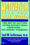 Motivation in the Real World: The Art of Getting Extra Effort from Everyone--Including Yourself (Paperback)