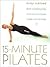 15 Minute Pilates: Body Maintenance to Make You Longer, Leaner and Stronger
