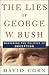 The Lies of George W. Bush by David Corn The Lies of George W. Bush by David Corn