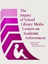 The Impact of School Library Media Centers on Academic Achievement