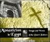 Monasticism in Egypt: Images and Words of the Desert Fathers