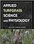 Applied Turfgrass Science and Physiology
