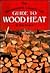 The Harrowsmith Country Life Guide to Wood Heat by Dirk Thomas
