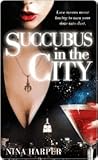 Succubus in the City by Nina Harper