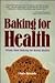 Baking for Health  by Linda Edwards