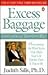 Excess Baggage: Getting Out of Your Own Way