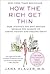 How the Rich Get Thin