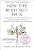 How the Rich Get Thin