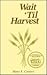 Wait 'Til Harvest