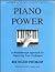 Piano Power: A Breakthrough Approach to Improving Your Technique