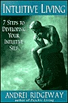 Intuitive Living: 7 Steps to Developing Your Intuitive Self (Paperback)