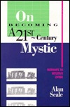 On Becoming a 21st Century Mystic: Pathways to Intuitive Living (Paperback)