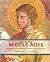 Art of the Middle Ages: Masterpieces in Painting, Sculpture and Architecture