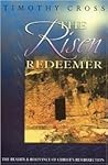 The Risen Redeemer: The Reality and Relevance of Christ's Resurrection