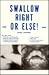 Swallow Right or Else