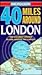 40 Miles Around London
