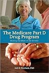 The Medicare Part D Drug Program: Making the Most of the Benefit: Making the Most of the Benefit