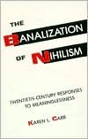The Banalization of Nihilism: Twentieth-Century Responses to Meaninglessness (Hardcover)
