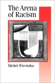 The Arena of Racism (Published in association with Theory, Culture & Society)