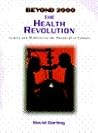 The Health Revolution: Surgery and Medicine in the Twenty-First Century (Beyond 2000) The Health Revolution: Surgery and Medicine in the Twenty-First Century (Beyond 2000)