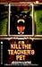 Kill the Teacher's Pet