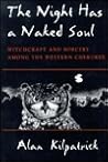 The Night Has a Naked Soul: Witchcraft and Sorcery Among the Western Cherokee