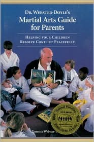 Dr. Webster-Doyle's Martial Arts Guide For Parents: Helping Your Children Resolve Conflict Peacefully (Paperback)