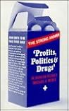 Profits, Politics and Drugs Profits, Politics and Drugs