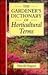 The Gardener's Dictionary of Horticultural Terms