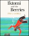 Iktomi and the Berries: A Plains Indian Story (Paperback)