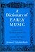 A Dictionary of Early Music: From The Troubadours to Monteverdi