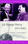 US Foreign Policy since 1945 (The Making of the Contemporary World) US Foreign Policy since 1945 (The Making of the Contemporary World)
