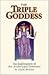 Triple Goddess: An Exploration of the Archetypal Feminine (Hermetic Research No. 1) (Hermetic Research Series)