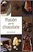 Pasion por el chocolate (Spanish Edition)
