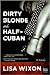 Dirty Blonde and Half-Cuban by Lisa Wixon