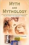 Myth and Mythology: Tales from the Ancient World Myth and Mythology: Tales from the Ancient World
