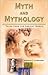 Myth and Mythology: Tales from the Ancient World