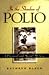 In The Shadow of Polio: A Personal and Social History